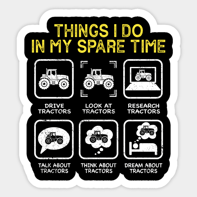 6 Things I Do In My Spare Time - Funny Tractor Driver Sticker by ChrifBouglas